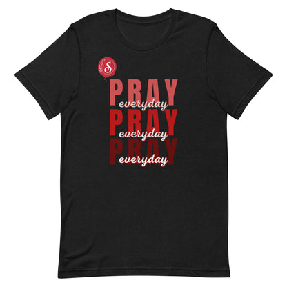 PRAY, PRAY, PRAY everyday shirt