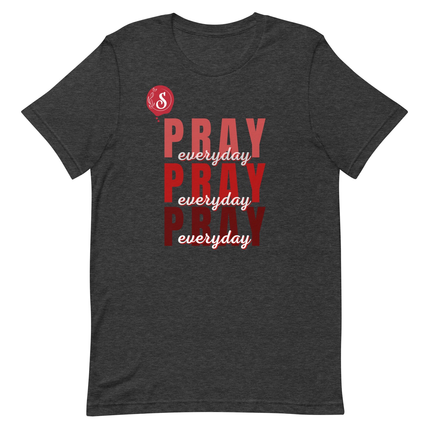 PRAY, PRAY, PRAY everyday shirt