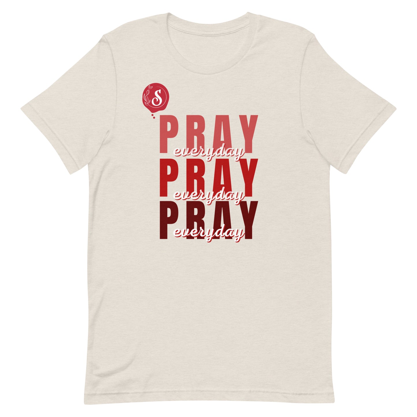 PRAY, PRAY, PRAY everyday shirt